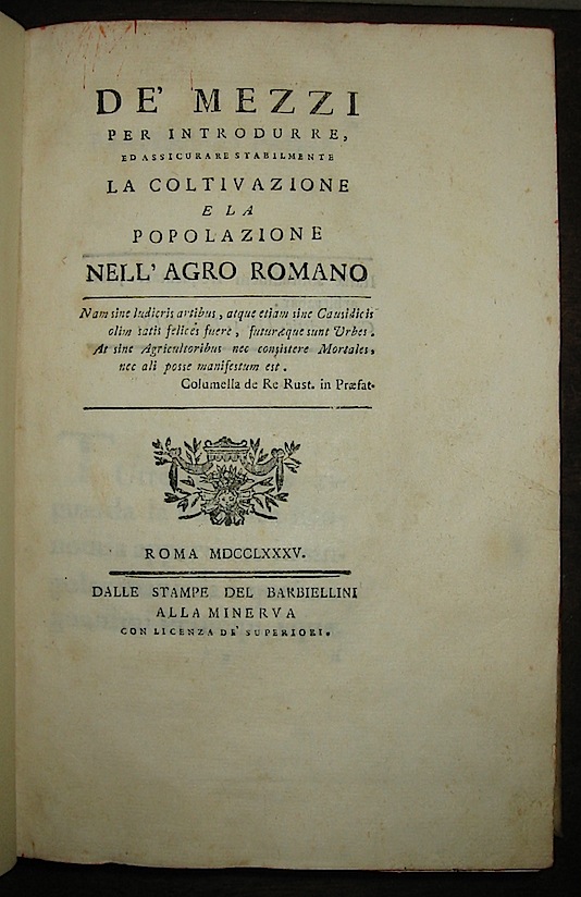 Cacherano Giovanni Francesco Maria De' mezzi per introdurre, ed assicurare stabilmente la coltivazione e la popolazione nell'agro romano 1785 Roma